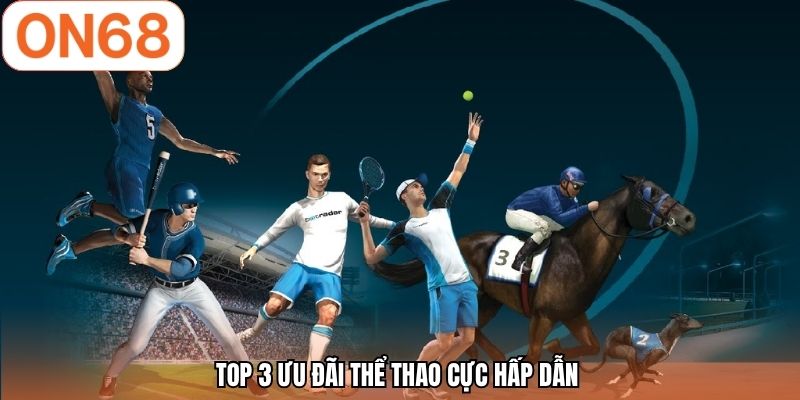 Top 3 ưu đãi thể thao cực hấp dẫn 